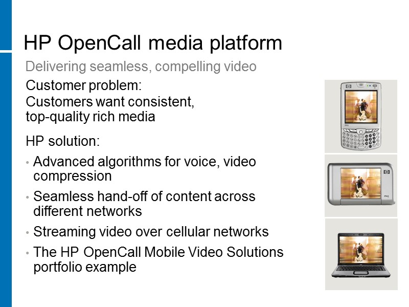 HP OpenCall media platform Customer problem: Customers want consistent,  top-quality rich media HP